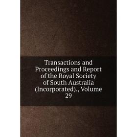 

Книга Transactions and Proceedings and Report of the Royal Society of South Australia (Incorporated)., Volume 29