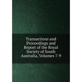 

Книга Transactions and Proceedings and Report of the Royal Society of South Australia, Volumes 7-9