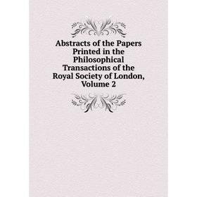 

Книга Abstracts of the Papers Printed in the Philosophical Transactions of the Royal Society of London, Volume 2