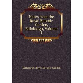 

Книга Notes from the Royal Botanic Garden, Edinburgh, Volume 1