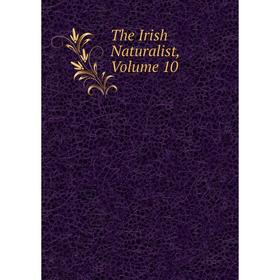 

Книга The Irish Naturalist, Volume 10