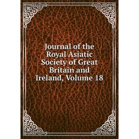 

Книга Journal of the Royal Asiatic Society of Great Britain and Ireland, Volume 18