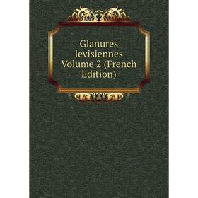 

Книга Glanures levisiennes Volume 2 (French Edition)