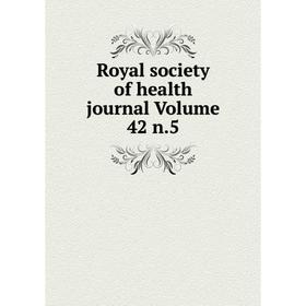 

Книга Royal society of health journal Volume 42 n.5