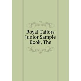 

Книга Royal Tailors Junior Sample Book, The