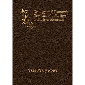 

Книга Geology and Economic Deposits of a Portion of Eastern Montana
