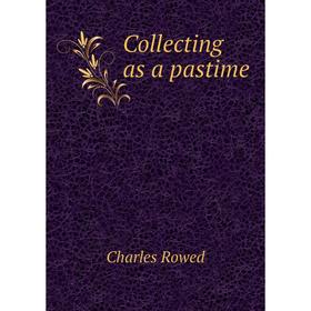 

Книга Collecting as a pastime