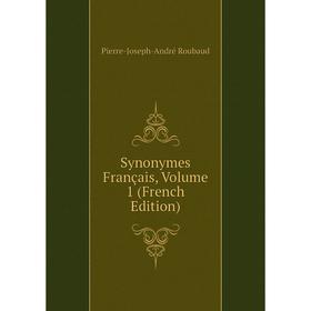 

Книга Synonymes Français, Volume 1 (French Edition)