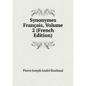 

Книга Synonymes Français, Volume 2 (French Edition)