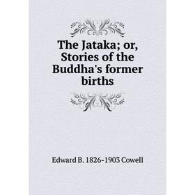 

Книга The Jataka; or, Stories of the Buddha's former births