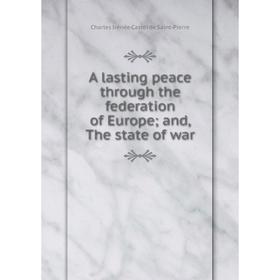 

Книга A lasting peace through the federation of Europe; and, The state of war