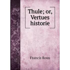 

Книга Thule; or, Vertues historie