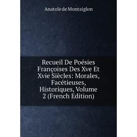 

Книга Recueil De Poésies Françoises Des Xve Et Xvie Siècles: Morales, Facétieuses, Historiques, Volume 2 (French Edition)