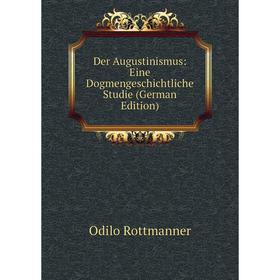 

Книга Der Augustinismus: Eine Dogmengeschichtliche Studie (German Edition)