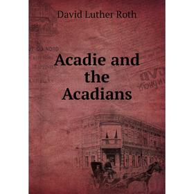 

Книга Acadie and the Acadians
