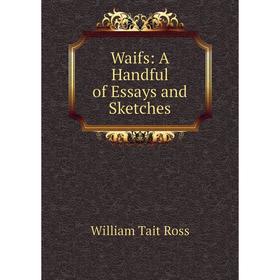 

Книга Waifs: A Handful of Essays and Sketches