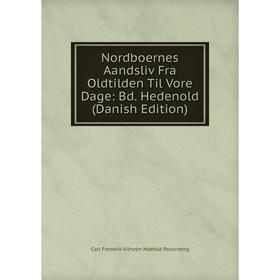 

Книга Nordboernes Aandsliv Fra Oldtilden Til Vore Dage: Bd Hedenold (Danish Edition)