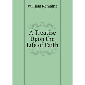 

Книга A Treatise Upon the Life of Faith