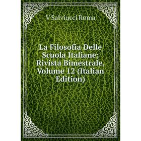 

Книга La Filosofia Delle Scuola Italiane; Rivista Bimestrale, Volume 12