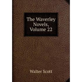 

Книга The Waverley Novels, Volume 22