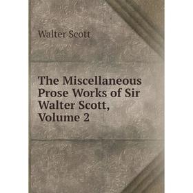 

Книга The Miscellaneous Prose Works of Sir Walter Scott, Volume 2