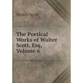

Книга The Poetical Works of Walter Scott, Esq, Volume 6