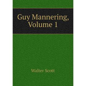 

Книга Guy Mannering, Volume 1