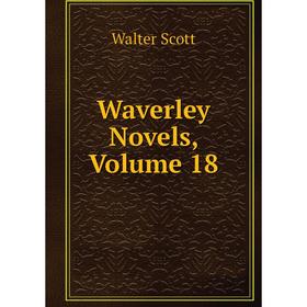 

Книга Waverley Novels, Volume 18