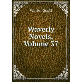

Книга Waverly Novels, Volume 37