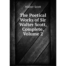 

Книга The Poetical Works of Sir Walter Scott, Complete, Volume 2