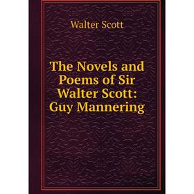 

Книга The Novels and Poems of Sir Walter Scott: Guy Mannering