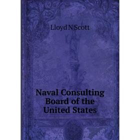 

Книга Naval Consulting Board of the United States