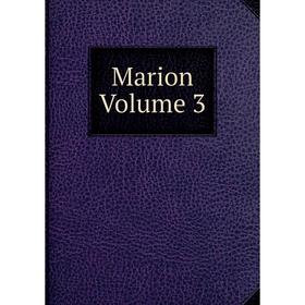 

Книга Marion Volume 3