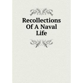 

Книга Recollections Of A Naval Life