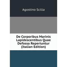 

Книга De Corporibus Marinis Lapidescentibus Quae Defossa Reperiuntur (Italian Edition)