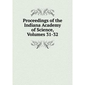 

Книга Proceedings of the Indiana Academy of Science, Volumes 31-32