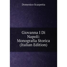 

Книга Giovanna I Di Napoli: Monografia Storica (Italian Edition)