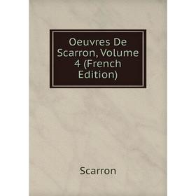 

Книга Oeuvres De Scarron, Volume 4