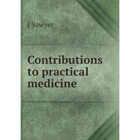 

Книга Contributions to practical medicine