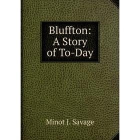 

Книга Bluffton: A Story of To-Day