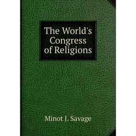 

Книга The World's Congress of Religions