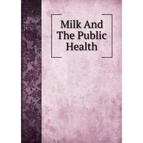 

Книга Milk And The Public Health
