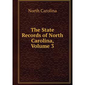 

Книга The State Records of North Carolina, Volume 3
