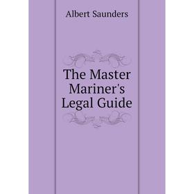 

Книга The Master Mariner's Legal Guide