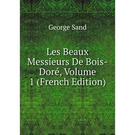 

Книга Les Beaux Messieurs De Bois-Doré, Volume 1