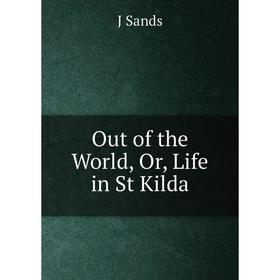 

Книга Out of the World, Or, Life in St Kilda
