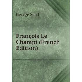 

Книга François Le Champi (French Edition)