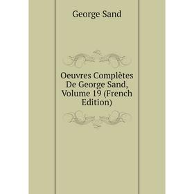 

Книга Oeuvres complètes de George Sand, Volume 19