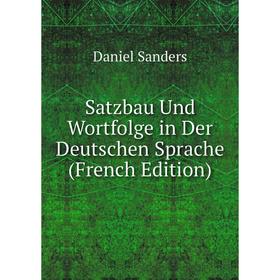 

Книга Satzbau Und Wortfolge in Der Deutschen Sprache (French Edition)