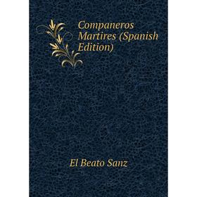 

Книга Companeros Martires (Spanish Edition)